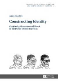 Constructing Identity : Continuity, Otherness and Revolt in the Poetry of Tony Harrison (Transatlantic Studies in British and North American Culture .18) （2016. 212 S. 1 Abb. 210 mm）