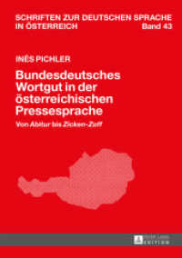Bundesdeutsches Wortgut in der österreichischen Pressesprache : Von "Abitur" bis "Zicken-Zoff". Dissertationsschrift (Schriften zur deutschen Sprache in Österreich .43) （2015. 271 S. 210 mm）