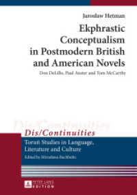 Ekphrastic Conceptualism in Postmodern British and American Novels : Don DeLillo, Paul Auster and Tom McCarthy (Dis/Continuities .11) （2015. 238 S. 210 mm）