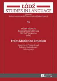 From Motion to Emotion : Aspects of Physical and Cultural Embodiment in Language (Lodz Studies in Language 45) （2016. 292 S. 30 Abb. 210 mm）