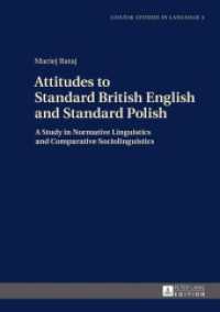 Attitudes to Standard British English and Standard Polish : A Study in Normative Linguistics and Comparative Sociolinguistics (Gdansk Studies in Language .5) （2016. 257 S. 210 mm）