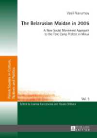 The Belarusian Maidan in 2006 : A New Social Movement Approach to the Tent Camp Protest in Minsk (Polish Studies in Culture, Nations and Politics .5) （2015. 260 S. 210 mm）