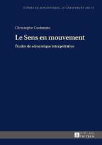 Le Sens en mouvement : Études de sémantique interprétative (Etudes de linguistique, littérature et arts / Studi di Lingua, Letteratura e Arte .11) （2015. 137 S. 210 mm）