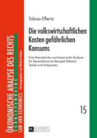 Die volkswirtschaftlichen Kosten gefährlichen Konsums (Schriftenreihe Ökonomische Analyse des Rechts. Law and Economics .15) （2015. 402 S. 210 mm）