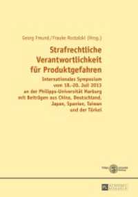 Strafrechtliche Verantwortlichkeit für Produktgefahren : Internationales Symposium vom 18.-20. Juli 2013 an der Philipps-Universität Marburg mit Beiträgen aus China, Deutschland, Japan, Spanien, Taiwan und der Türkei （2015. 226 S. 210 mm）