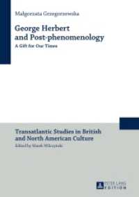 George Herbert and Post-phenomenology : A Gift for Our Times (Transatlantic Studies in British and North American Culture .16) （2016. 245 S. 210 mm）