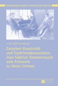 Zwischen Kreativität und Traditionsbewusstsein. Jean Sibelius' Kammermusik vom Frühwerk zu "Voces intimae" : Dissertationsschrift (Interdisziplinäre Studien zur Musik / Interdisciplinary Studies of Music .8) （2015. 344 S. 230 mm）