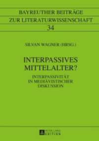 Interpassives Mittelalter? : Interpassivität in mediävistischer Diskussion (Bayreuther Beiträge zur Literaturwissenschaft .34) （2015. 320 S. 210 mm）