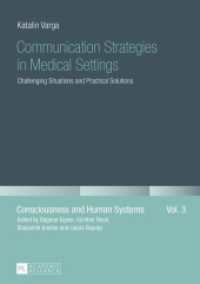Communication Strategies in Medical Settings : Challenging Situations and Practical Solutions (Consciousness and Human Systems .3) （2015. 183 S. 210 mm）