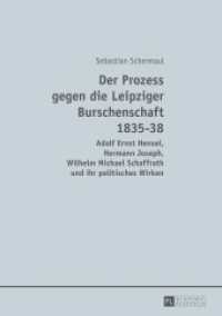 Der Prozess gegen die Leipziger Burschenschaft 1835-38 : Adolf Ernst Hensel, Hermann Joseph, Wilhelm Michael Schaffrath und ihr politisches Wirken. Dissertationsschrift （2015. 354 S. 210 mm）