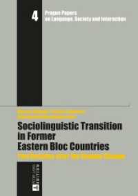 Sociolinguistic Transition in Former Eastern Bloc Countries : Two Decades after the Regime Change (Prague Papers on Language, Society and Interaction / Prager Arbeiten zur Sprache, Gesellschaft und I .4) （2016. 494 S. 210 mm）