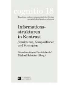 Informationsstrukturen in Kontrast : Strukturen, Kompositionen und Strategien. Martine Dalmas zum 60. Geburtstag (Cognitio 18) （2015. 270 S. 210 mm）
