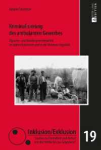 Kriminalisierung des ambulanten Gewerbes : Zigeuner- und Wandergewerbepolitik im späten Kaiserreich und in der Weimarer Republik. Dissertationsschrift (Inklusion/Exklusion .19) （2015. 324 S. 230 mm）