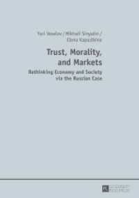 Trust, Morality, and Markets : Rethinking Economy and Society via the Russian Case （2015. 152 S. 210 mm）