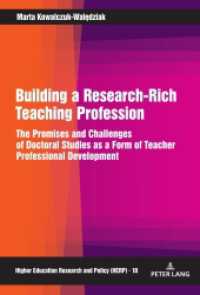 Building a Research-Rich Teaching Profession : The Promises and Challenges of Doctoral Studies as a Form of Teacher Professional Development (Higher Education Research and Policy 10) （2021. 236 S. 5 Abb. 230 mm）