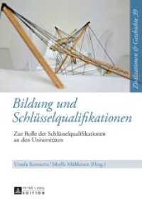 Bildung und Schlüsselqualifikationen : Zur Rolle der Schlüsselqualifikationen an den Universitäten (Zivilisationen und Geschichte / Civilizations and History / Civilisations et Histoire .39) （2016. 254 S. 210 mm）