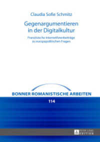 Gegenargumentieren in der Digitalkultur : Französische Internetforenbeiträge zu europapolitischen Fragen. Dissertationsschrift (Bonner romanistische Arbeiten .114) （2016. 378 S. 210 mm）