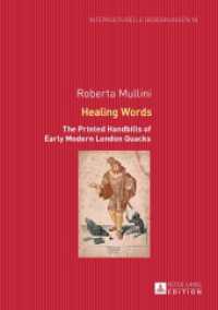 Healing Words : The Printed Handbills of Early Modern London Quacks (Interkulturelle Begegnungen. Studien zum Literatur- und Kulturtransfer .18) （2015. 264 S. 210 mm）