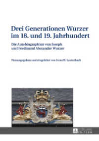 Drei Generationen Wurzer im 18. und 19. Jahrhundert : Die Autobiographien von Joseph und Ferdinand Alexander Wurzer （2015. 456 S. 210 mm）