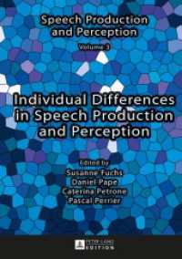 Individual Differences in Speech Production and Perception (Speech Production and Perception .3) （2015. 284 S. 210 mm）