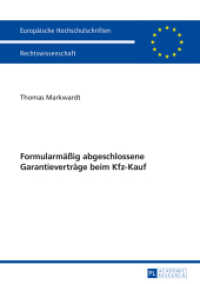 Formularmäßig abgeschlossene Garantieverträge beim Kfz-Kauf : Dissertationsschrift (Europäische Hochschulschriften Recht .5783) （2015. XXII, 146 S. 210 mm）
