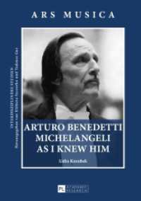 Arturo Benedetti Michelangeli as I Knew Him (Ars Musica. Interdisziplinäre Studien .2) （2., überarb. Aufl. 2015. 148 S. 210 mm）