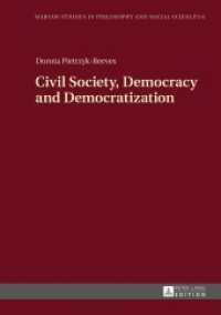 Civil Society, Democracy and Democratization (Warsaw Studies in Philosophy and Social Sciences .6) （2016. 208 S. 210 mm）