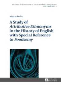 A Study of "Attributive Ethnonyms" in the History of English with Special Reference to "Foodsemy" (Studies in Linguistics, Anglophone Literatures and Cultures .1) （2016. 306 S. 210 mm）
