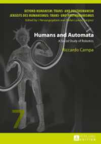 Humans and Automata : A Social Study of Robotics (Beyond Humanism: Trans- and Posthumanism / Jenseits des Humanismus: Trans- und Posthumanismus .7) （2015. 165 S. 210 mm）
