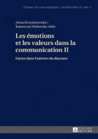 Les émotions et les valeurs dans la communication II : Entrer dans l'univers du discours (Etudes de linguistique, littérature et arts / Studi di Lingua, Letteratura e Arte .17) （2017. 268 S. 210 mm）