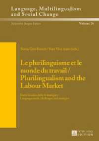 Le plurilinguisme et le monde du travail / Plurilingualism and the Labour Market (Sprache, Mehrsprachigkeit und sozialer Wandel. Language. Multilinguism and Social Change. Langue, multi) （2016. 272 S. 210 mm）