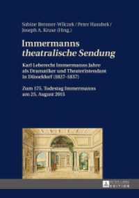 Immermanns "theatralische Sendung" : Karl Leberecht Immermanns Jahre als Dramatiker und Theaterintendant in Düsseldorf (1827-1837) - Zum 175. Todestag Immermanns am 25. August 2015 （2016. 244 S. 210 mm）