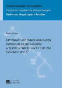 Optionality and overgeneralisation patterns in second language acquisition: Where has the expletive ensconced "it"self? (Potsdam Linguistic Investigations / Potsdamer Linguistische Untersuchungen / Recherches Linguistiques &agrave;) （2015. 269 S. 210 mm）