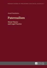Paternalism : Moral Theory and Legal Practice (Warsaw Studies in Philosophy and Social Sciences .5) （2015. 239 S. 210 mm）