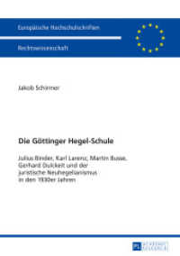 Die Göttinger Hegel-Schule : Julius Binder, Karl Larenz, Martin Busse, Gerhard Dulckeit und der juristische Neuhegelianismus in den 1930er-Jahren. Dissertationsschrift (Europäische Hochschulschriften Recht .5867) （2016. 283 S. 210 mm）