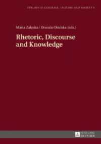 Rhetoric, Discourse and Knowledge (Studies in Language, Culture and Society .9) （2016. 290 S. 9 Abb. 210 mm）