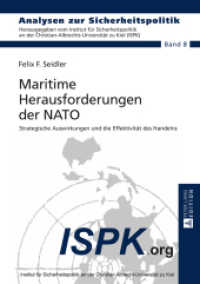 Maritime Herausforderungen der NATO : Strategische Auswirkungen und die Effektivität des Handelns. Dissertationsschrift (Analysen zur Sicherheitspolitik / German Strategic Studies .8) （2015. 357 S. 210 mm）