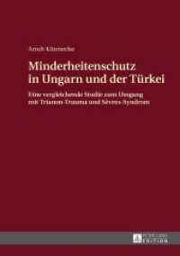 Minderheitenschutz in Ungarn und der Türkei : Eine vergleichende Studie zum Umgang mit Trianon-Trauma und Sèvres-Syndrom （2015. XXVI, 320 S. 210 mm）