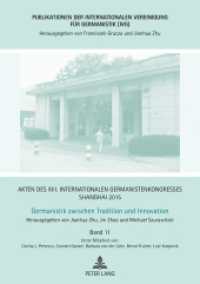 Akten des XIII. Internationalen Germanistenkongresses Shanghai 2015: Germanistik zwischen Tradition und Innovation : Band 11 (Publikationen der Internationalen Vereinigung für Germanistik (IVG) 30) （2018. 440 S. 10 Abb. 210 mm）