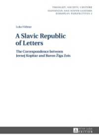 A Slavic Republic of Letters : The Correspondence between Jernej Kopitar and Baron Ziga Zois (Thought, Society, Culture .2) （2016. 248 S. 210 mm）