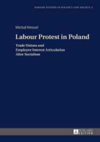 Labour Protest in Poland : Trade Unions and Employee Interest Articulation After Socialism (Warsaw Studies in Politics and Society .4) （2016. 205 S. 210 mm）