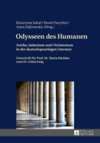 Odysseen des Humanen : Antike, Judentum und Christentum in der deutschsprachigen Literatur- Festschrift für Prof. Dr. Maria Klanska zum 65. Geburtstag （2016. 508 S. 210 mm）