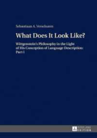 What Does It Look Like? : Wittgenstein's Philosophy in the Light of His Conception of Language Description: Part I （2017. 344 S. 210 mm）
