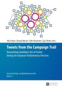 Tweets from the Campaign Trail : Researching Candidates' Use of Twitter During the European Parliamentary Elections (Bonner Beiträge zur Medienwissenschaft .11) （2016. 274 S. 210 mm）