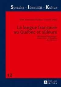 La langue française au Québec et ailleurs : Patrimoine linguistique, socioculture et modèles de référence (Sprache - Identität - Kultur .12) （2016. 380 S. 62 Abb. 210 mm）