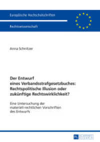 Der Entwurf eines Verbandsstrafgesetzbuches: Rechtspolitische Illusion oder zukünftige Rechtswirklichkeit? (Europäische Hochschulschriften / European University Studies/Publications Universitaires Européenne Bd.) （2016. 313 S. 210 mm）