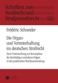 Die Organ- und Vertreterhaftung im deutschen Strafrecht : Eine Untersuchung zur Konzeption der Rechtsfigur und deren Folgen in der praktischen Rechtsanwendung. Dissertationsschrift (Schriften zum Strafrecht und Strafprozeßrecht .121) （2015. XLVIII, 240 S. 210 mm）