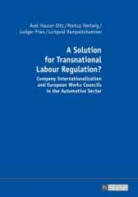 A Solution for Transnational Labour Regulation? : Company Internationalization and European Works Councils in the Automotive Sector （2015. XL, 316 S. 210 mm）