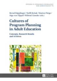 Cultures of Program Planning in Adult Education : Concepts, Research Results and Archives (Studien zur Pädagogik, Andragogik und Gerontagogik / Studies in Pedagogy, Andragogy, and Gerontagogy .7) （2017. 283 S. 15 Abb. 210 mm）