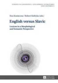 English versus Slavic : Lexicon in a Morphological and Semantic Perspective (Studies in Linguistics, Anglophone Literatures and Cultures .5) （2016. 200 S. 12 Abb. 210 mm）
